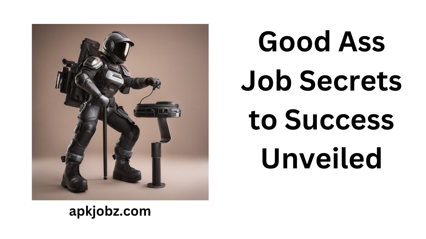 Good Ass Job: Secrets to Success Unveiled