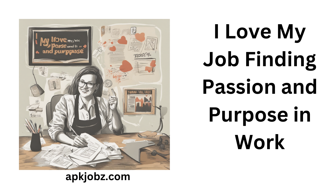 I Love My Job: Finding Passion and Purpose in Work