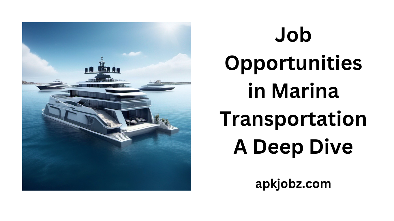 Job Opportunities in Marina Transportation: A Deep Dive