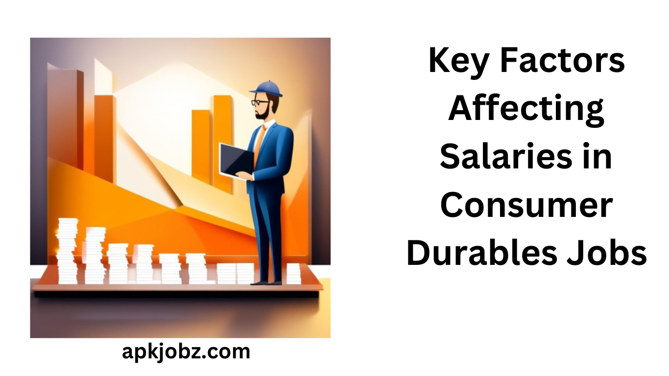 Key Factors Affecting Salaries in Consumer Durables Jobs