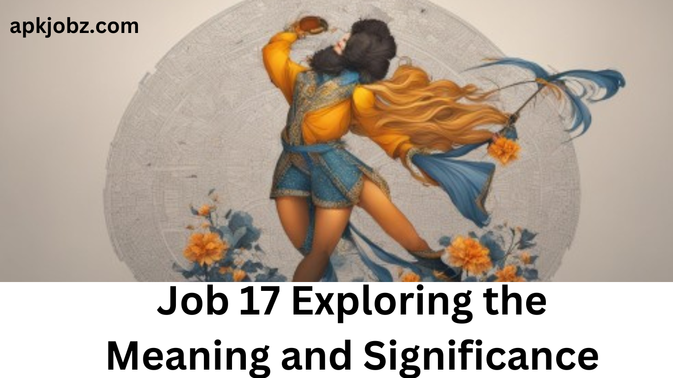 Job 17: Exploring the Meaning and Significance